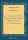 Image for Apologeticus Eorum Qui Hollandiæ Vuestfrisiæque Et Vicinis Quibusdam Nationibus Ex Legibus Præfuerunt Ante Mutationem Quæ Evenit Anno 1618 (Classic Reprint)