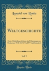Image for Weltgeschichte, Vol. 9: Erste Abtheilung; Zeiten des Uebergangs zur Modernen Welt (XVI. Und XV. Jahrhundert) (Classic Reprint)