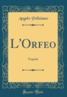 Image for L&#39;Orfeo: Tragedia (Classic Reprint)