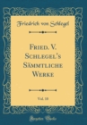 Image for Fried. V. Schlegel&#39;s Sammtliche Werke, Vol. 10 (Classic Reprint)