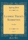 Image for Ludwig Tieck&#39;s Schriften, Vol. 17: Novellen (Classic Reprint)