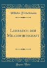 Image for Lehrbuch der Milchwirtschaft (Classic Reprint)