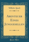 Image for Abenteuer Eines Junggesellen (Classic Reprint)