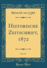Image for Historische Zeitschrift, 1872, Vol. 27 (Classic Reprint)