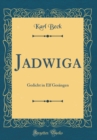 Image for Jadwiga: Gedicht in Elf Gesangen (Classic Reprint)