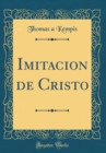 Image for Imitacion de Cristo (Classic Reprint)
