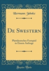 Image for De Swestern: Plattdeutsches Festspiel in Einem Aufzuge (Classic Reprint)