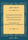 Image for Aussercanonische Paralleltexte zu den Evangelien: Textkritische und Quellenkritische Grundlegungen (Classic Reprint)