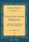 Image for Vitae Sanctorum Hiberniae, Vol. 2: Partim Hactenus Ineditae Ad Fidem Codicum Manuscriptorum Recognovit Prolegomenis Notis Indicibus Instruxit (Classic Reprint)