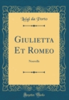 Image for Giulietta Et Romeo: Nouvelle (Classic Reprint)