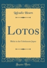 Image for Lotos: Blicke in das Unbekannte Japan (Classic Reprint)