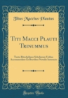 Image for Titi Macci Plauti Trinummus: Textu Ritscheliano Scholarum Usibus Accommodato Et Brevibus Notulis Instructo (Classic Reprint)