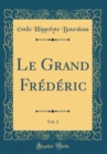 Image for Le Grand Frederic, Vol. 2 (Classic Reprint)
