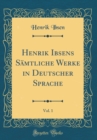 Image for Henrik Ibsens Samtliche Werke in Deutscher Sprache, Vol. 1 (Classic Reprint)