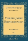 Image for Vierzig Jahre Erinnerungen, Vol. 1 (Classic Reprint)