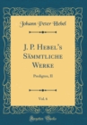 Image for J. P. Hebel&#39;s Sammtliche Werke, Vol. 6: Predigten, II (Classic Reprint)