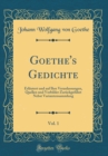 Image for Goethe&#39;s Gedichte, Vol. 1: Erlautert und auf Ihre Veranlassungen, Quellen und Vorbilder Zuruckgefuhrt Nebst Variantensammlung (Classic Reprint)