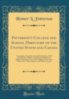 Image for Patterson&#39;s College and School Directory of the United States and Canada: Containing a Complete List and Description of All the Schools, Colleges, and Other Institutions of Higher Education, a List of