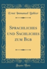 Image for Sprachliches und Sachliches zum Bgb (Classic Reprint)