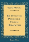 Image for De Pausaniae Periegetae Studiis Herodoteis (Classic Reprint)