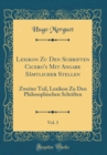 Image for Lexikon Zu Den Schriften Cicero&#39;s Mit Angabe Samtlicher Stellen, Vol. 3: Zweiter Teil, Lexikon Zu Den Philosophischen Schriften (Classic Reprint)
