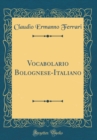 Image for Vocabolario Bolognese-Italiano (Classic Reprint)