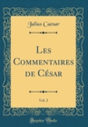 Image for Les Commentaires de Cesar, Vol. 2 (Classic Reprint)