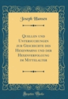 Image for Quellen und Untersuchungen zur Geschichte des Hexenwahns und der Hexenverfolgung im Mittelalter (Classic Reprint)