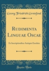 Image for Rudimenta Linguae Oscae: Ex Inscriptionibus Antiquis Enodata (Classic Reprint)