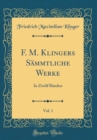Image for F. M. Klingers Sammtliche Werke, Vol. 1: In Zwolf Banden (Classic Reprint)