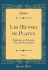 Image for Les ?uvres de Platon, Vol. 2: Traduites en Francois, Avec des Remarques (Classic Reprint)