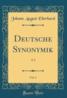 Image for Deutsche Synonymik, Vol. 1: A-I (Classic Reprint)