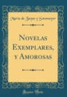 Image for Novelas Exemplares, y Amorosas (Classic Reprint)