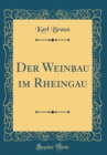 Image for Der Weinbau im Rheingau (Classic Reprint)