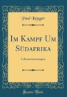 Image for Im Kampf Um Sudafrika: Lebenserinnerungen (Classic Reprint)