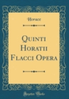 Image for Quinti Horatii Flacci Opera (Classic Reprint)