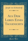 Image for Aus Dem Leben Eines Taugenichts (Classic Reprint)