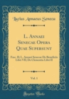 Image for L. Annaei Senecae Opera Quae Supersunt, Vol. 1: Fasc. II; L. Annaei Senecae De Beneficiis Libri VII; De Clementia Libri II (Classic Reprint)