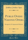Image for Publii Ovidii Nasonis Opera, Vol. 3: Recognovit, Et Argumentis Distinxit (Classic Reprint)
