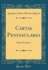 Image for Cartas Peninsulares: Edicao Posthuma (Classic Reprint)