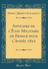 Image for Annuaire de l&#39;Etat Militaire de France pour l&#39;Annee 1822 (Classic Reprint)