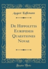 Image for De Hippolytis Euripideis Quaestiones Novae (Classic Reprint)