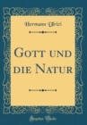 Image for Gott und die Natur (Classic Reprint)
