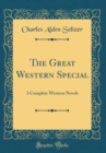 Image for The Great Western Special: 3 Complete Western Novels (Classic Reprint)