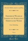 Image for Friedrich Wilhelm Joseph von Schellings Sammtliche Werke, Vol. 6: Erste Abtheilung (Classic Reprint)