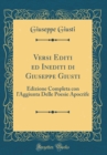 Image for Versi Editi ed Inediti di Giuseppe Giusti: Edizione Completa con lAggiunta Delle Poesie Apocrife (Classic Reprint)