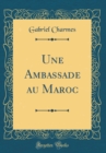 Image for Une Ambassade au Maroc (Classic Reprint)