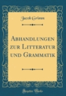 Image for Abhandlungen zur Litteratur und Grammatik (Classic Reprint)