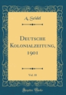 Image for Deutsche Kolonialzeitung, 1901, Vol. 18 (Classic Reprint)