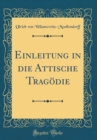 Image for Einleitung in die Attische Tragodie (Classic Reprint)